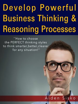 cover image of Develop Powerful Business Thinking and Reasoning Processes